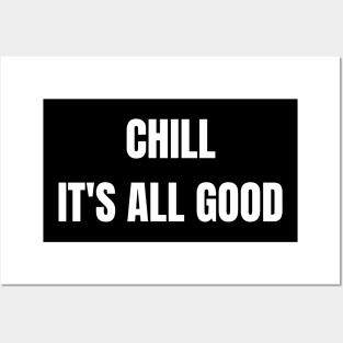 Chill It's All Good Posters and Art
